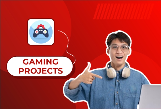 GAMING PROJECTS